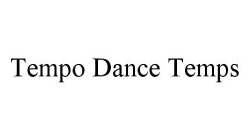 TEMPO DANCE TEMPS