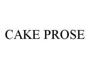 CAKE PROSE