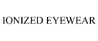 IONIZED EYEWEAR