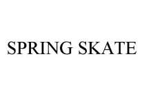 SPRING SKATE