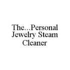 THE...PERSONAL JEWELRY STEAM CLEANER