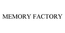 MEMORY FACTORY