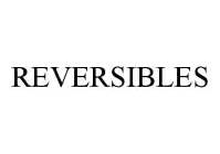 REVERSIBLES