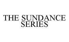 THE SUNDANCE SERIES