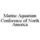 MARINE AQUARIUM CONFERENCE OF NORTH AMERICA