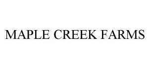 MAPLE CREEK FARMS