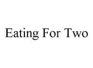 EATING FOR TWO