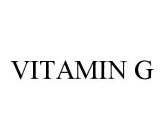 VITAMIN G