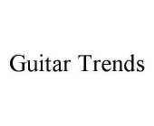 GUITAR TRENDS