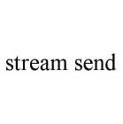 STREAM SEND