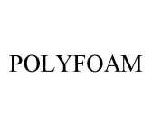 POLYFOAM