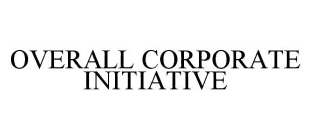 OVERALL CORPORATE INITIATIVE