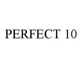 PERFECT 10