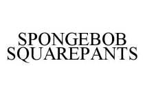 SPONGEBOB SQUAREPANTS