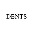 DENTS