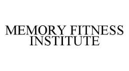 MEMORY FITNESS INSTITUTE