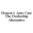 HONEST-1 AUTO CARE THE DEALERSHIP ALTERNATIVE