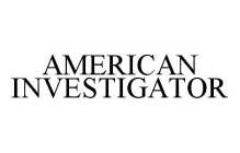 AMERICAN INVESTIGATOR