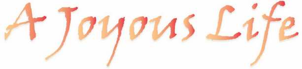 A JOYOUS LIFE