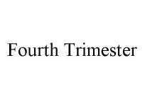 FOURTH TRIMESTER