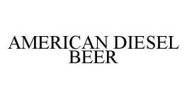 AMERICAN DIESEL BEER