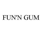 FUN'N GUM