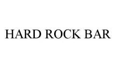 HARD ROCK BAR