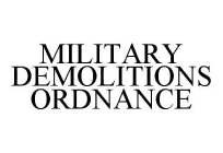 MILITARY DEMOLITIONS ORDNANCE