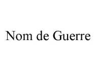 NOM DE GUERRE