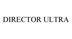 DIRECTOR ULTRA