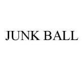 JUNK BALL