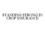 STANDING STRONG IN CROP INSURANCE