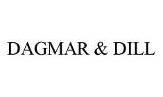 DAGMAR & DILL