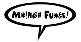 M*!H@# FU*&E!