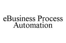 EBUSINESS PROCESS AUTOMATION