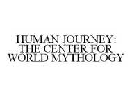 HUMAN JOURNEY: THE CENTER FOR WORLD MYTHOLOGY