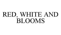RED, WHITE AND BLOOMS
