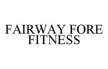 FAIRWAY FORE FITNESS