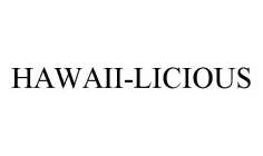 HAWAII-LICIOUS