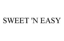 SWEET 'N EASY