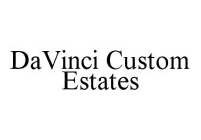 DA VINCI CUSTOM ESTATES