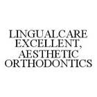 LINGUALCARE EXCELLENT, AESTHETIC ORTHODONTICS