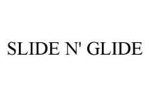 SLIDE N' GLIDE