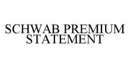 SCHWAB PREMIUM STATEMENT