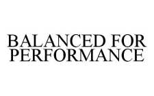 BALANCED FOR PERFORMANCE