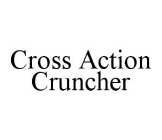 CROSS ACTION CRUNCHER