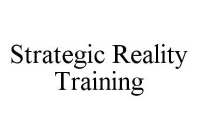 STRATEGIC REALITY TRAINING