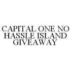 CAPITAL ONE NO HASSLE ISLAND GIVEAWAY