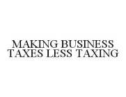 MAKING BUSINESS TAXES LESS TAXING