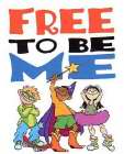 FREE TO BE ME